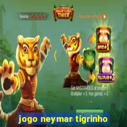 jogo neymar tigrinho