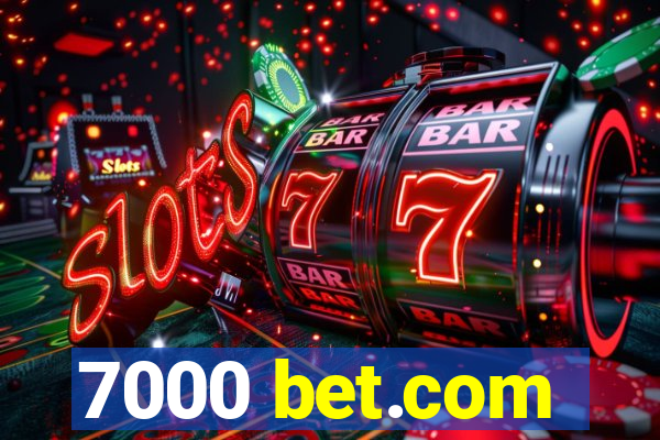 7000 bet.com