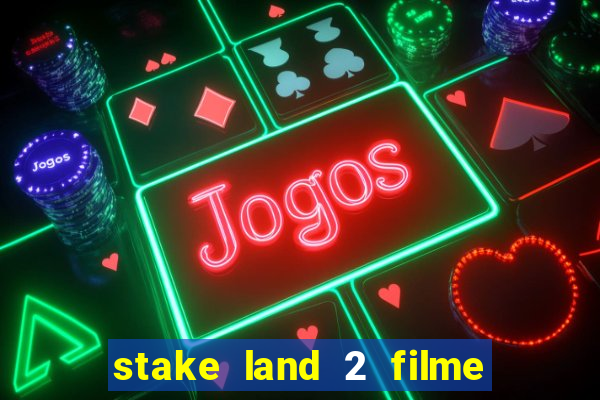 stake land 2 filme completo dublado