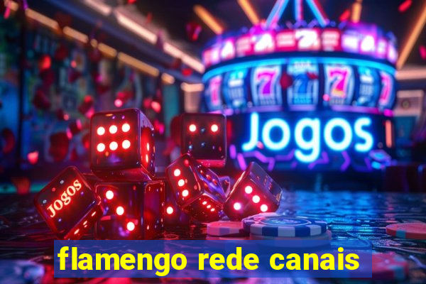 flamengo rede canais