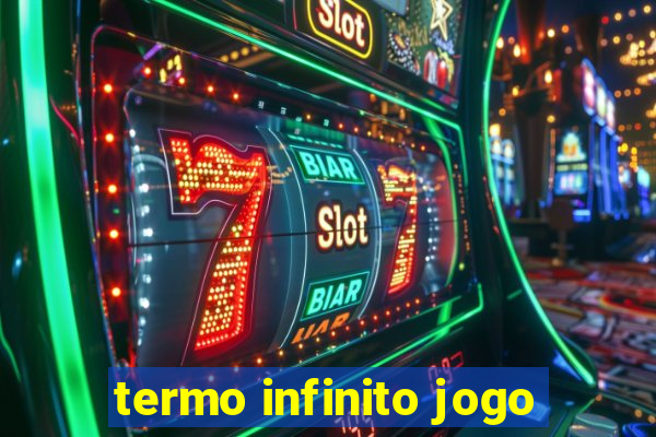 termo infinito jogo