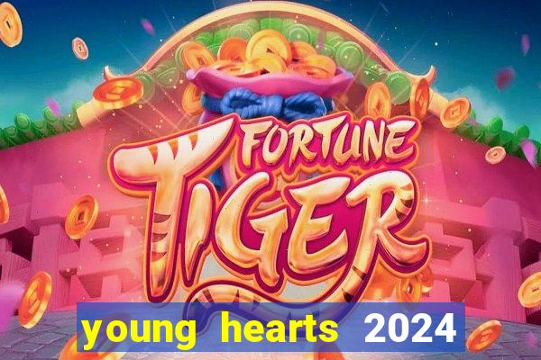 young hearts 2024 onde assistir