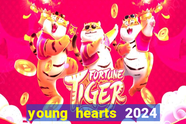 young hearts 2024 onde assistir