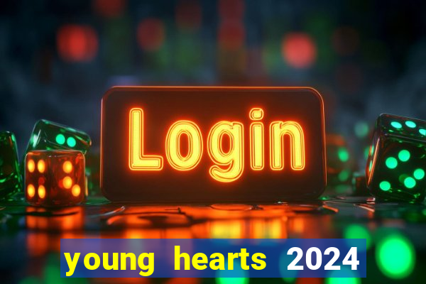 young hearts 2024 onde assistir