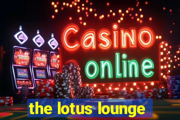 the lotus lounge