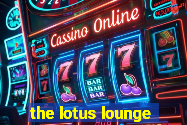 the lotus lounge