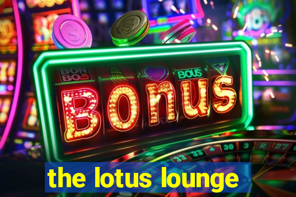 the lotus lounge