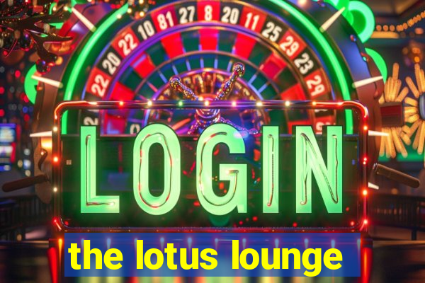 the lotus lounge