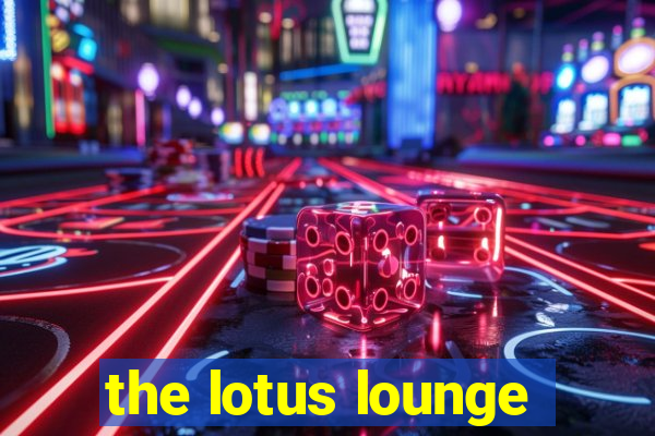 the lotus lounge