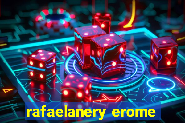 rafaelanery erome