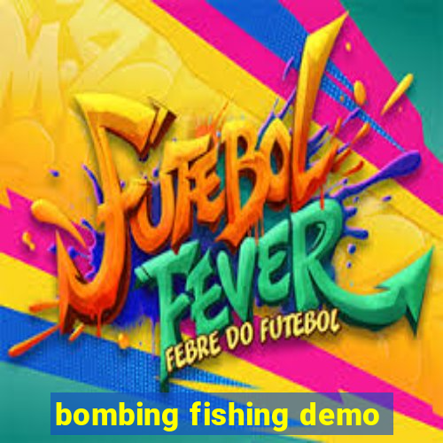 bombing fishing demo