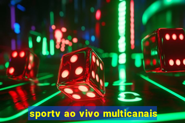 sportv ao vivo multicanais