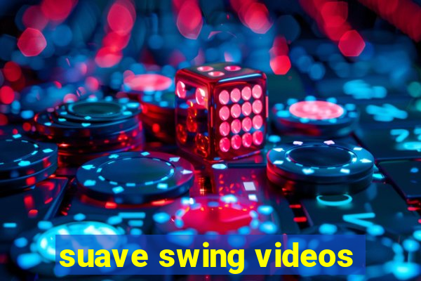 suave swing videos