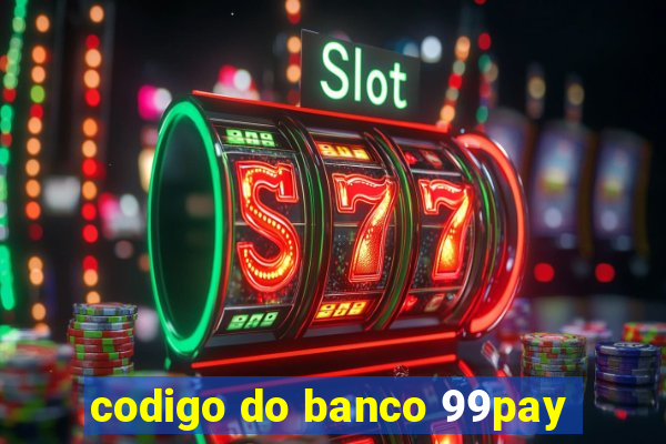 codigo do banco 99pay