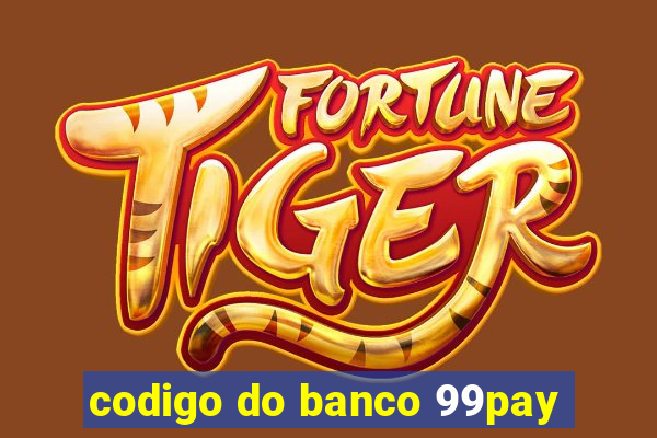 codigo do banco 99pay