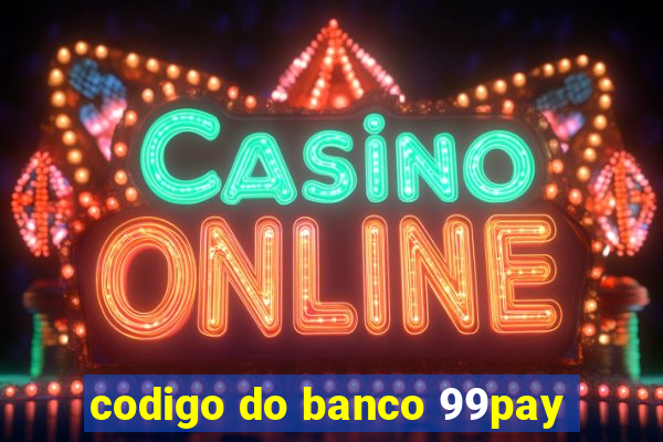 codigo do banco 99pay