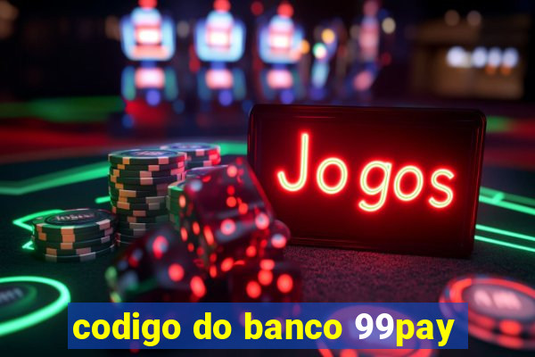 codigo do banco 99pay