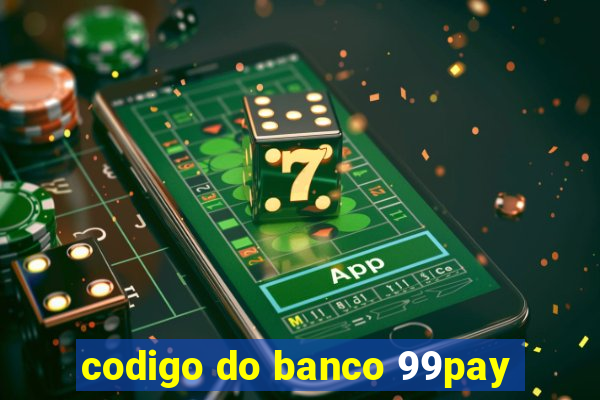 codigo do banco 99pay