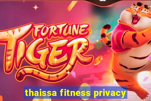 thaissa fitness privacy