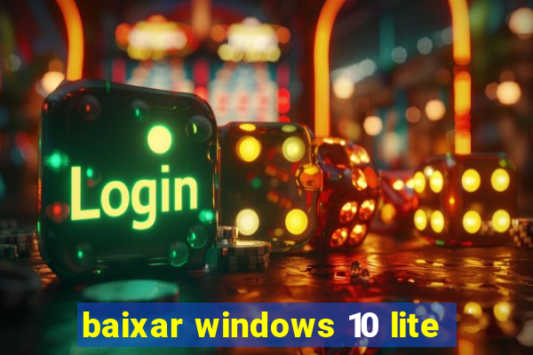 baixar windows 10 lite