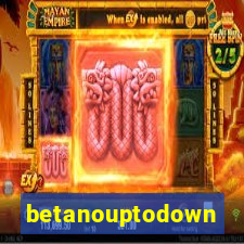 betanouptodown