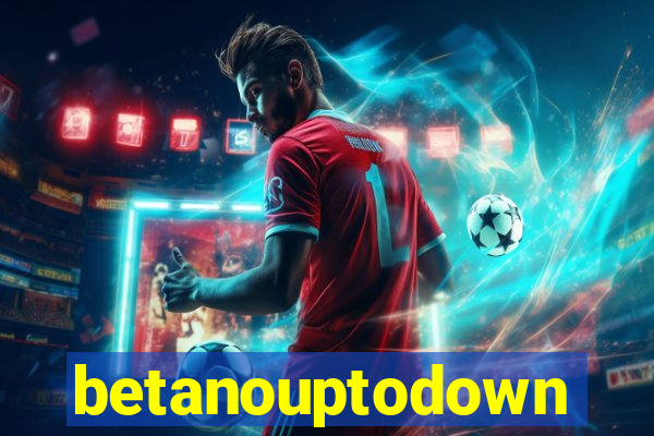 betanouptodown