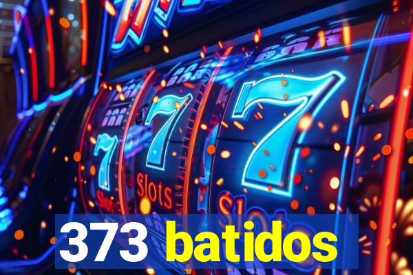 373 batidos