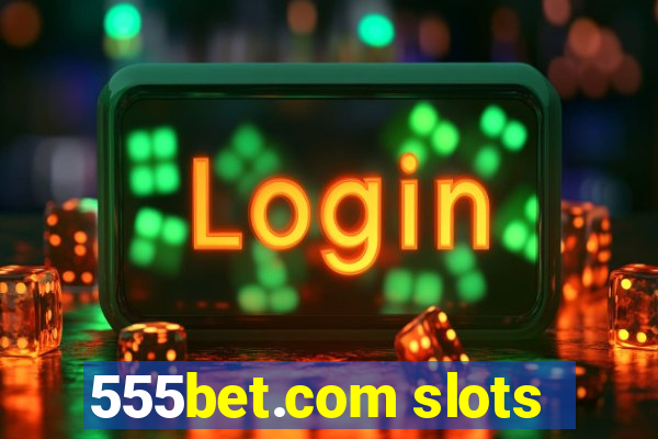 555bet.com slots