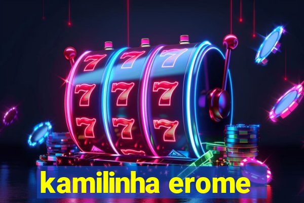 kamilinha erome