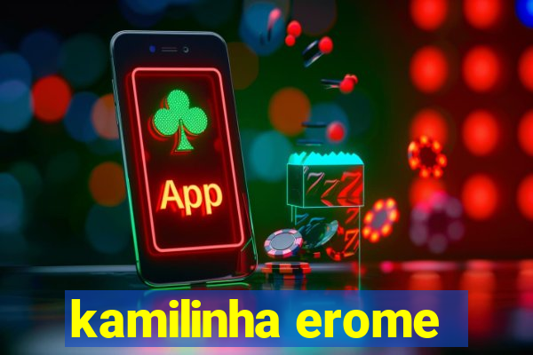 kamilinha erome