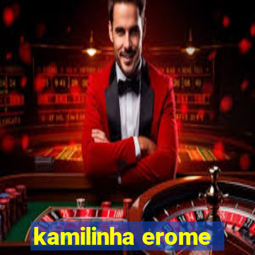 kamilinha erome