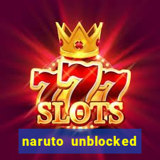 naruto unblocked games 76