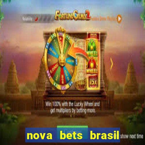 nova bets brasil é confiável