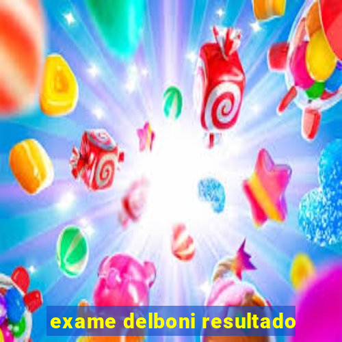 exame delboni resultado