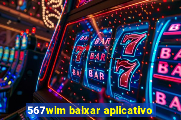 567wim baixar aplicativo