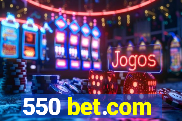 550 bet.com