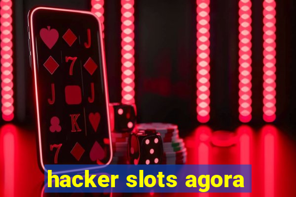 hacker slots agora