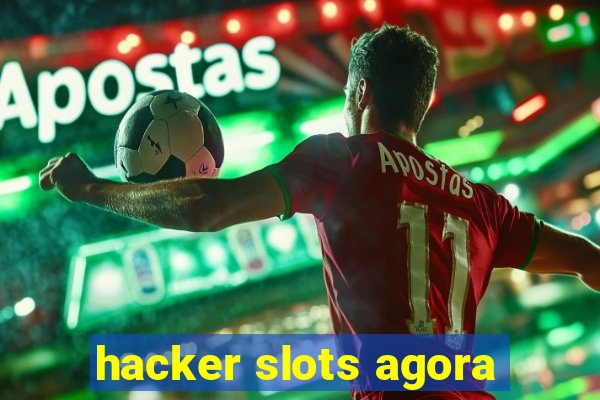 hacker slots agora