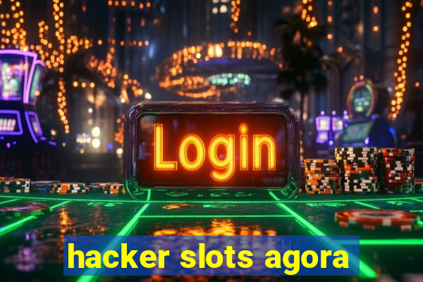 hacker slots agora