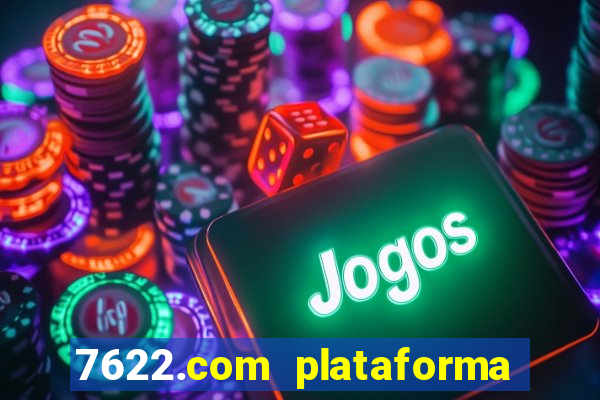 7622.com plataforma de jogos