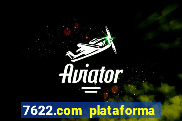 7622.com plataforma de jogos