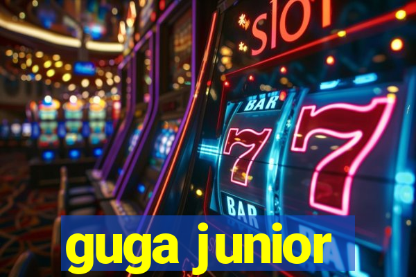 guga junior