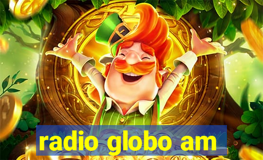 radio globo am