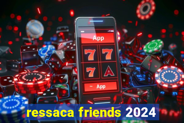 ressaca friends 2024