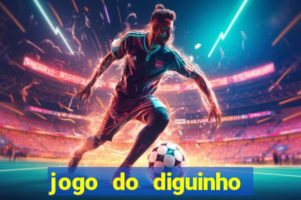 jogo do diguinho para ganhar dinheiro