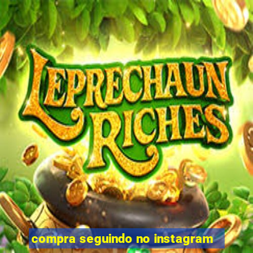 compra seguindo no instagram