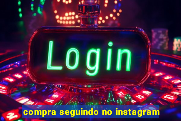 compra seguindo no instagram