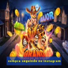 compra seguindo no instagram