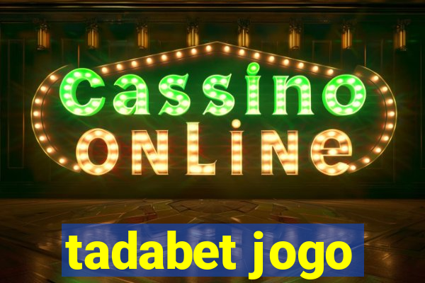 tadabet jogo