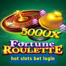 hot slots bet login